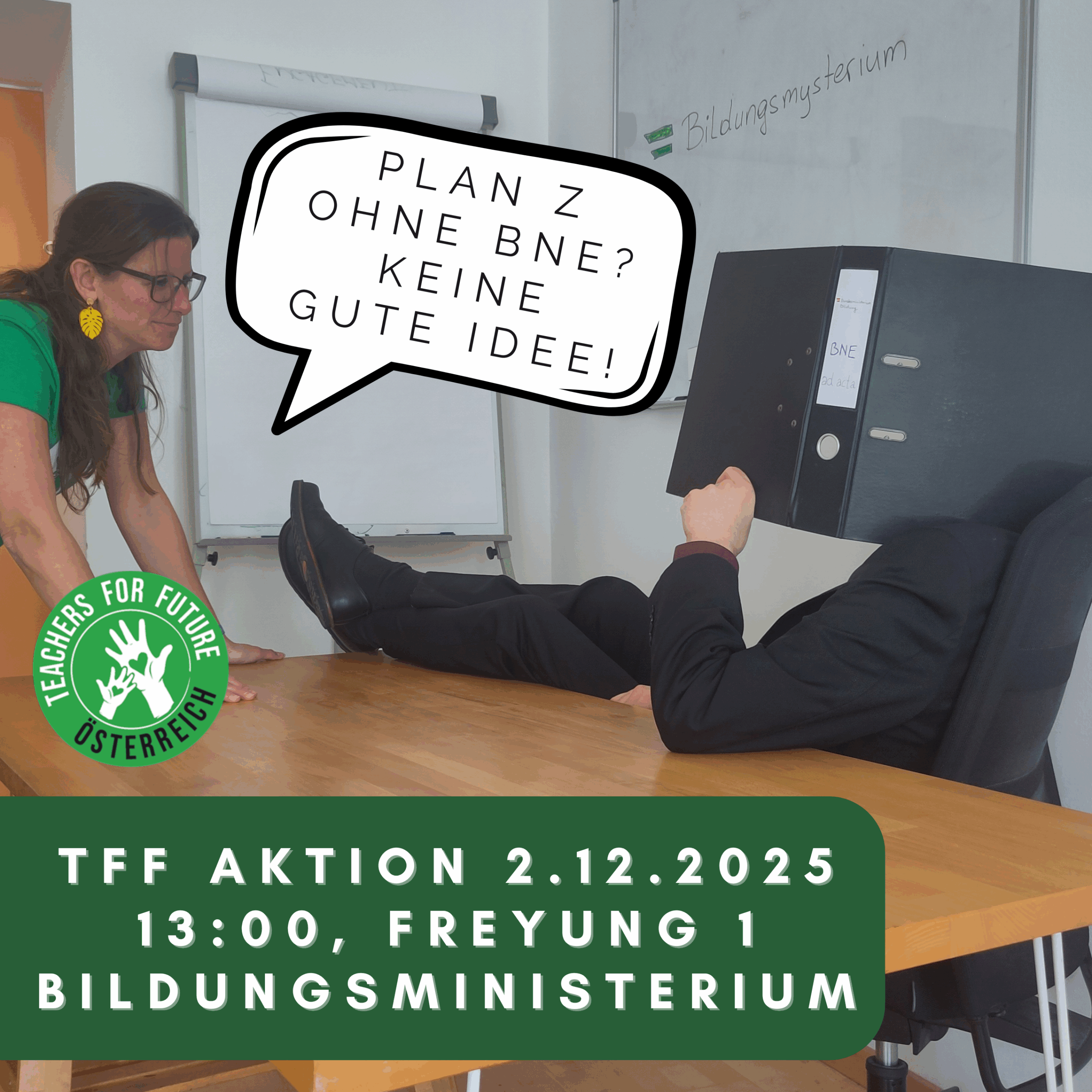 Eine TFF-Person steht mit ernstem Gesichtsausdruck vor einem dargestellten Ministeriumsbeamten, der die Füße am Tisch hat und einen Ordner vorm Kopf. Sprechblase TFF: "Plan Z ohne BNE? Keine gute Idee!"