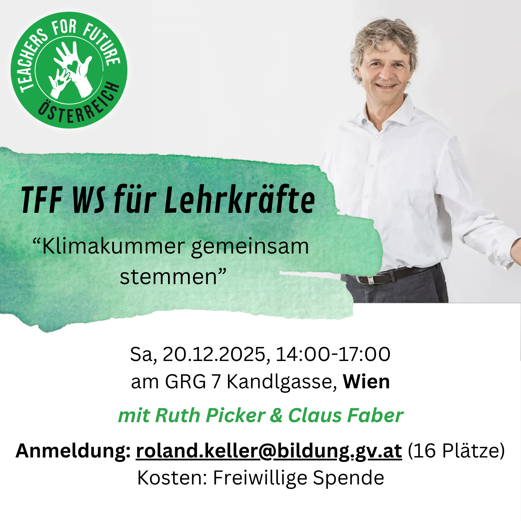 Die Abbildung zeigt einen Flyer für einen Workshop der TFF (Teachers for Future) für Lehrkräfte zum Thema „Klimakummer gemeinsam stemmen“. Datum und Uhrzeit: Sa, 20.12.2025, 14:00–17:00 Uhr Ort: GRG 7 Kandlgasse, Wien Referierende: Ruth Picker & Claus Faber Anmeldung: roland.keller@bildung.gv.at (16 Plätze)